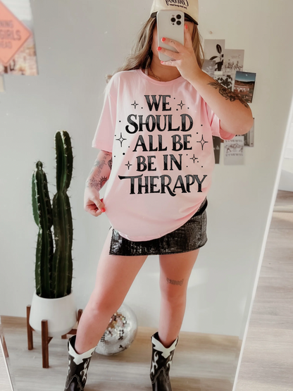 We Should all be in Therapy Tee