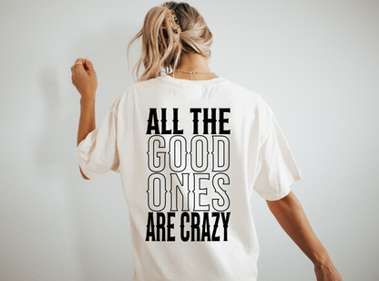 All the Good are Crazy Tee